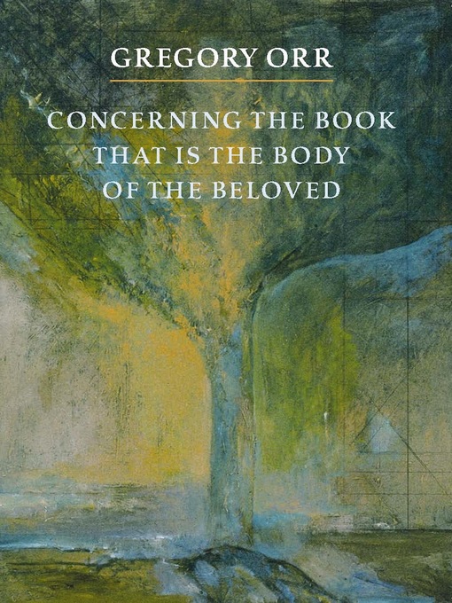 Title details for Concerning the Book that is the Body of the Beloved by Gregory Orr - Available
